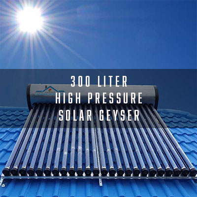 300 Liter Integrated High Pressure Solar Geyser
